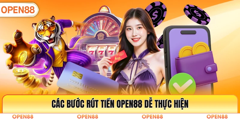 Các bước rút tiền Open88 dễ thực hiện