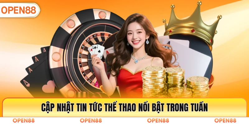 Cập nhật tin tức thể thao nổi bật trong tuần