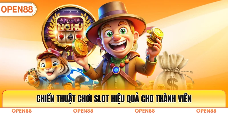 Chiến thuật chơi slot hiệu quả cho thành viên