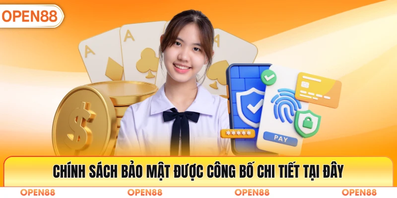 Chính sách bảo mật được công bố chi tiết tại đây