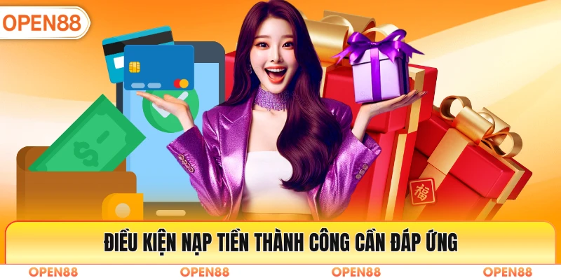 Điều kiện nạp tiền thành công cần đáp ứng