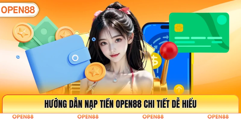 Hướng dẫn nạp tiền Open88 chi tiết dễ hiểu