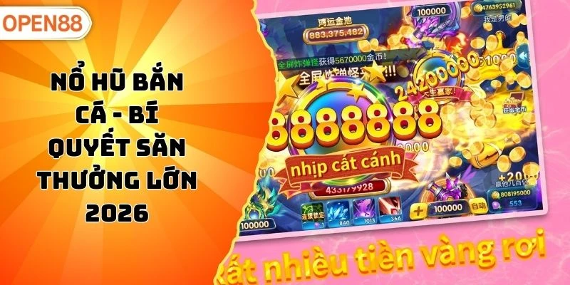 Nổ Hũ Bắn Cá - Bí Quyết Săn Thưởng Lớn 2026