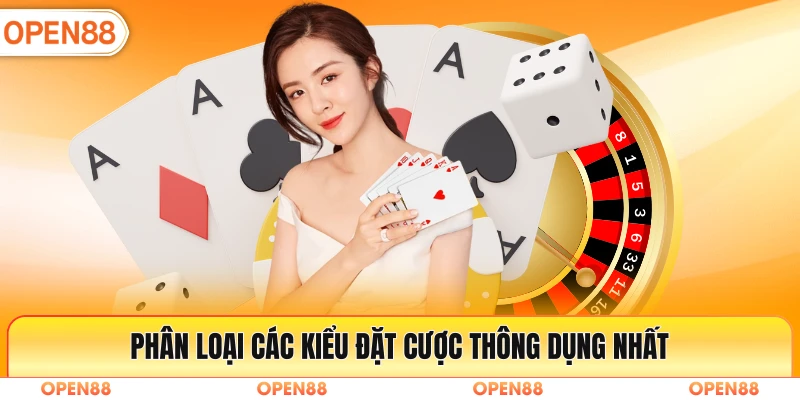 Phân loại các kiểu đặt cược thông dụng nhất