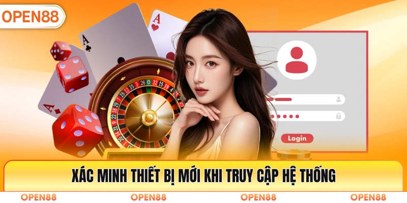 Xác minh thiết bị mới khi truy cập hệ thống