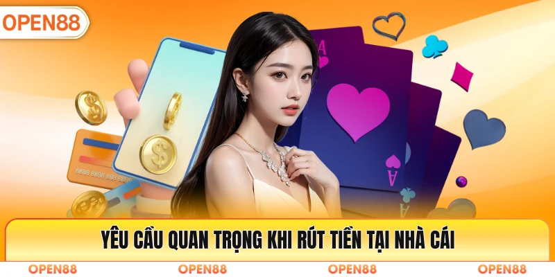 Yêu cầu quan trọng khi rút tiền tại nhà cái